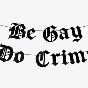 Be Gay Do Crime Old English Banner, Gothic Blackletter Garland, Queer Decor, Queer Banner, Gay Lesbian Pride, Bisexual LGBTQ+ Goth Emo