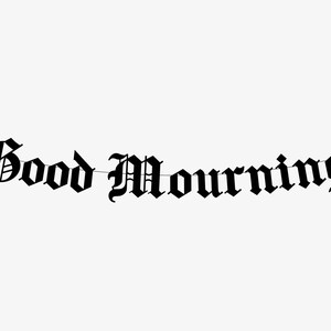 Good Mourning Gothic Banner, Goth Home Decor, Rise and Shine, Baby Bat, Alternative, Horror, Emo, Memento Mori, Funeral Birthday RIP