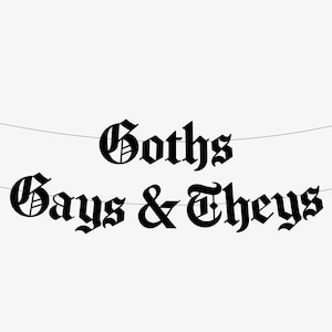 Goths Gays & Theys Goth Party Banner - Queer Decor, Emo Garland, Blackletter Gothic Home Decoration, Girls, Student