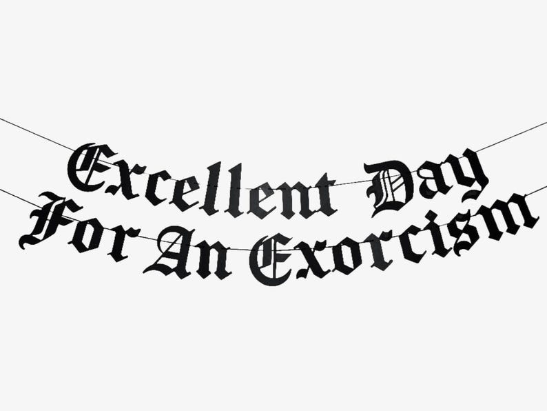 Excellent Day For An Exorcism Old English Gothic Banner, Goth decor, Horror Movie Night Decoration, Halloween Party Decor The Exorcist image 1