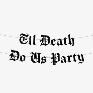 Til Death Do Us Party Goth Banner, Gothic Wedding Decoration, Emo Bridal Shower, Until Death Bachelorette Hen Party Decor Birthday