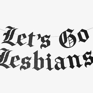 Let’s Go Lesbians Old English Banner, Gay Sapphic Queer Decor, Lesbian Bachelorette Hen Party, Motivational, House Meme Print Funny Goth