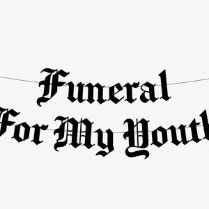 Funeral For My Youth Old English Goth Banner, Gothic Birthday Party Decor, Emo Birthday Bunting, RIP Thirtieth Funny Happy Farewell Sweet