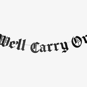We’ll Carry On Old English Emo Banner, Gothic Blackletter Garland, Emo Decor, Emo Forever, Emo Birthday, Welcome Black Birthday Banner