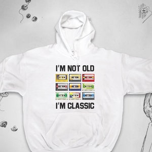 Retro hoodie for Women Men Trendy Graphic Design Music 90s 80s Cassettes Funny Saying I&#39;m not old I&#39;m Classic Unisex sweatshirt Gift idea