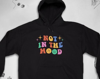 Mood hoodie for Men Women Trendy Unisex Aesthetic Indie Cute Preppy Saying Not in the Mood Graphic Design hoodie sweatshirt Gift idea