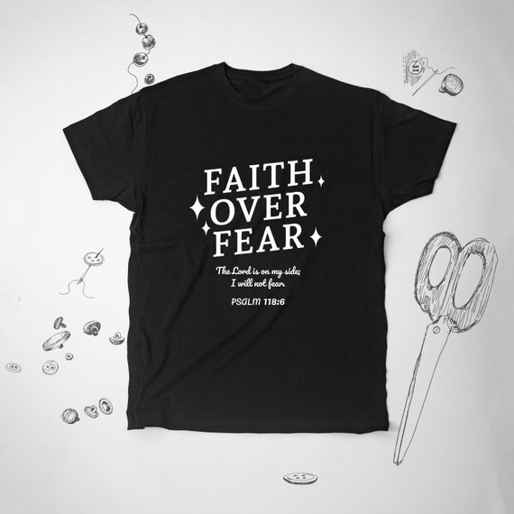 Faith Over Fear T Shirt Bible Quote Christian Gift Faith Over Fear T Shirt Bible Quote Christian Gift