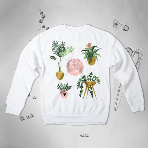 Plants are Friends Mens Womens Unisex Sweatshirt