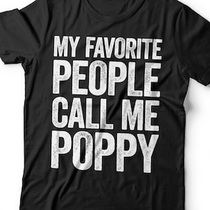 My Favorite People Call Me Poppy T-Shirt - Unisex Funny Mens Grandpa Dad Shirt - Vintage Papa TShirt for Father&#39;s Day Christmas