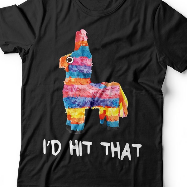 I'd Hit That Pinata T-Shirt - Unisex Mens Cinco De Mayo Id Hit That Pinata Tee Shirt - Pinata Gift TShirt on Mexican Fiesta Party