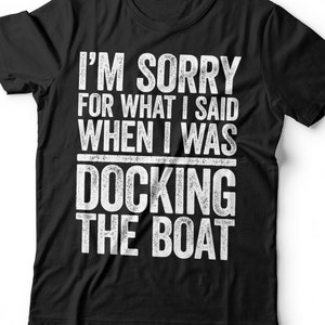 Przepraszam za to, co powiedziałem, gdy cumowałem łódź T-shirt - Unisex Zabawna męska koszulka żeglarska - Vintage Sailor Boater TShirt