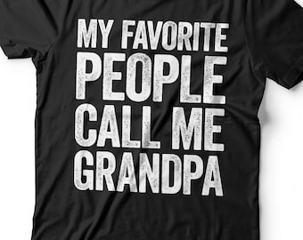 My Favorite People Call Me Grandpa T-Shirt - Unisex Funny Mens Papa Dad Shirt - Vintage Grandfather TShirt for Father's Day Christmas