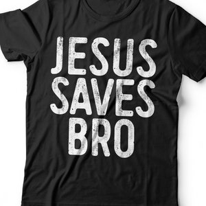 Jesus Saves Bro T-Shirt - Unisex Funny Mens Christian Shirt - Vintage Religion Gift TShirt for Birthday Christmas
