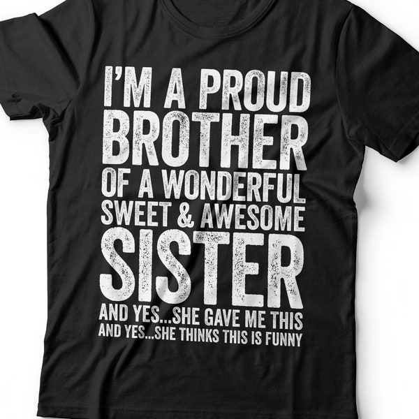 I'm A Proud Brother Of A Wonderful Sweet Awesome Sister T-Shirt - Funny Mens Best Bro Ever Shirt - Vintage TShirt for Father's Day Christmas