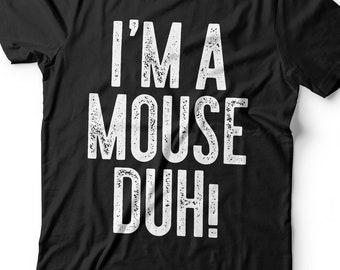 I'm A Mouse Duh T-Shirt - Unisex Mens Funny Halloween Costume Shirt - Easy Halloween or Christmas Day Costume Gift TShirt 2026