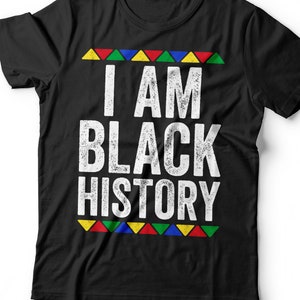 I Am Black History T-Shirt - Unisex Funny Mens Black Culture Proud Shirt - Vintage HBCU Graduate TShirt for Black History Month