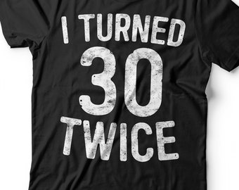 I Turned 30 Twice T-Shirt - Unisex Funny 60 AF Mens 60th Birthday Shirt - Born in 1966 Gift Vintage TShirt BDay Party