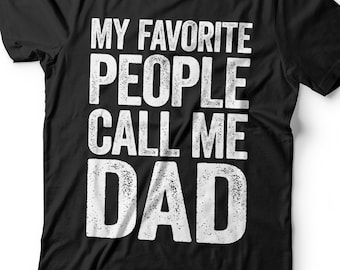 My Favorite People Call Me Dad T-Shirt - Funny Mens Grandpa Daddy Shirt - Vintage Papa TShirt for Father's Day Christmas Birthday