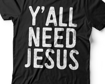Y'All Need Jesus T-Shirt - Unisex Funny Mens Christian Shirt - Vintage Religion Gift TShirt for Birthday Christmas