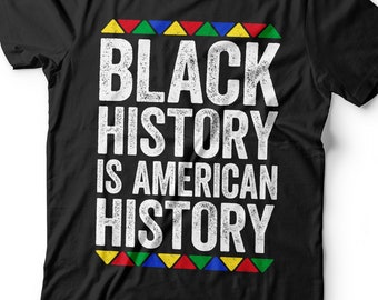 Black History Is American History T-Shirt - Unisex Funny Mens Black Culture Proud Shirt - Black Excellence TShirt for Black History Month