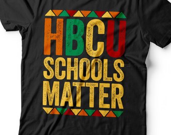HBCU Schools Matter T-Shirt - Unisex Funny Mens Black Culture Proud Shirt - Vintage HBCU Grad TShirt per Black History Month