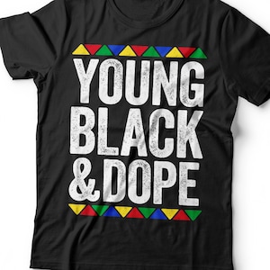 Young Black And Dope T-Shirt - Unisex Funny Mens Black Culture Proud Shirt - Vintage Black Excellence TShirt for Black History Month