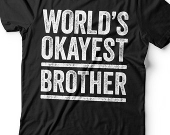 World's Okayest Brother T-Shirt - Unisex Funny Mens Best Brother Ever Shirt - Vintage Best Bro TShirt for Father's Day Christmas Birthday