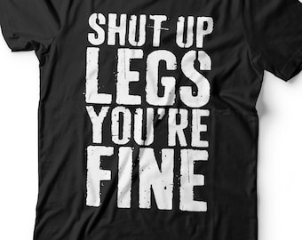 Shut Up Legs You're Fine T-Shirt - Unisex Funny Mens Strongman Lifter Shirt - Fitness Workout Gym TShirt for Father's Day Christmas