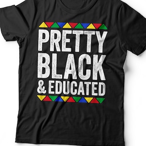 Pretty Black And Educated T-Shirt - Unisex Funny Mens Black Culture Proud Shirt - Vintage HBCU Graduate TShirt for Black History Month