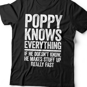 Poppy Knows Everything If He Doesn't Know He Makes Stuff Up T-Shirt - Funny Mens Best Papa Shirt - Vintage Grandpa TShirt for Father's Day