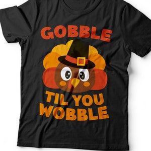 Gobble Til You Wobble T-Shirt - Unisex Thanksgiving Dinner Turkey Costume Shirt - Gobble Gobble Gift TShirt on Happy Thanksgiving Day 2025