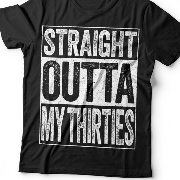 Straight Outta My Thirties T-Shirt - Unisex Funny 40 AF Mens 40th Birthday Shirt - Born in 1984 Gift Vintage TShirt