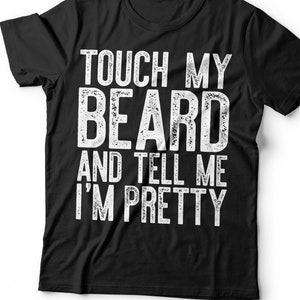 Touch My Beard And Tell Me I&#39;m Pretty T-Shirt - Funny Mens Bearded Papa Dad Shirt - Vintage Grandpa TShirt for Father&#39;s Day BDay Christmas