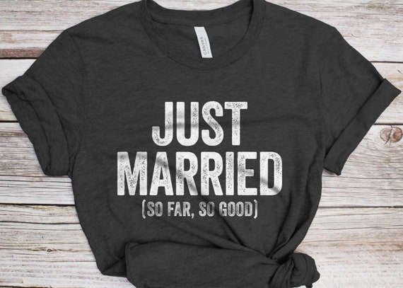 Funny Wedding Gift | Just Married So Far So Good T-Shirt Funny Wedding Gift | Just Married So Far So Good T-Shirt