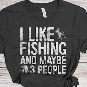 I Like Fishing And Maybe 3 People T-Shirt Unisex Funny Mens Fishing Shirt Fisherman Gift TShirt for Father&#39;s Day Christmas Birthday