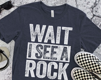 Wait I See A Rock T-Shirt - Unisex Funny Rock Collector Shirt - Vintage Geology Gift Rock Lover Geologist TShirt for Birthday Christmas