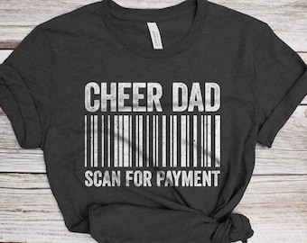 Cheer Dad Scan For Payment T-Shirt - Funny Mens Cheerleader Dad Shirt - Cheerleading Daddy TShirt for Father's Day Christmas Birthday