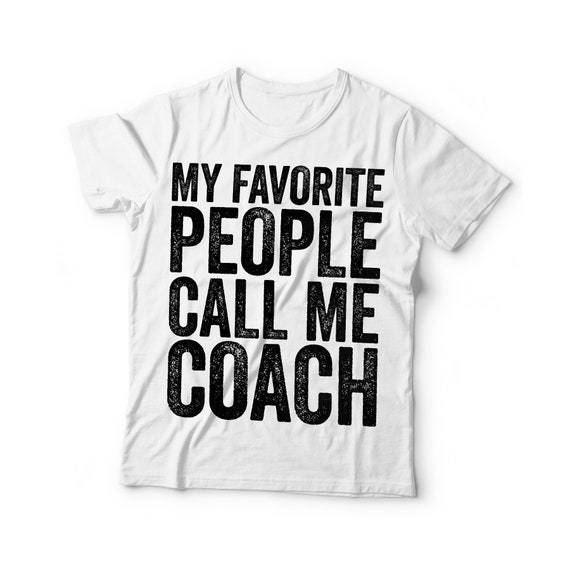 My Favorite People Call Me Coach Gift T-Shirt My Favorite People Call Me Coach Gift T-Shirt
