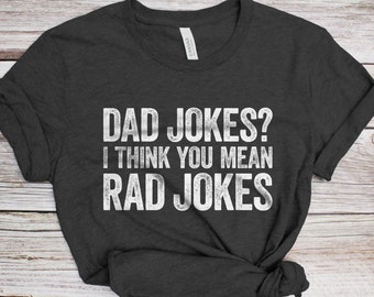 Dad Jokes? I Think You Mean Rad Jokes T-Shirt - Funny Mens Rad Dad Shirt - Vintage Daddy TShirt for Father's Day Christmas