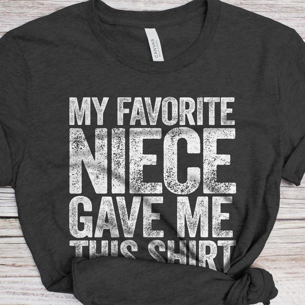 My Favorite Niece Gave Me This Shirt T-Shirt - Unisex Funny Mens Papa Uncle Shirt - Vintage Funny Dad TShirt Gift for Father's Day