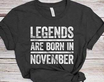 Legends Are Born In November T-Shirt - Unisex Funny Mens Birthday Shirt - Joke Born In November Gift Vintage TShirt for BDay Party