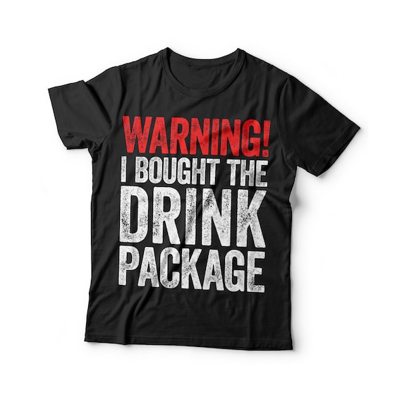 Warning I Bought The Drink Package Funny Cruise T-Shirt Warning I Bought The Drink Package Funny Cruise T-Shirt