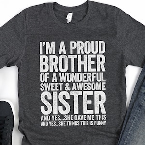 I&#39;m A Proud Brother Of A Wonderful Sweet Awesome Sister T-Shirt - Funny Mens Best Bro Ever Shirt - Vintage TShirt for Father&#39;s Day Christmas
