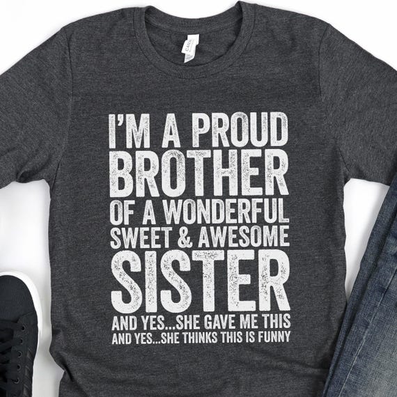 I'm A Proud Brother Of A Wonderful Sweet Awesome Sister T-Shirt - Funny Mens Best Bro Ever Shirt - Vintage TShirt for Father's Day Christmas