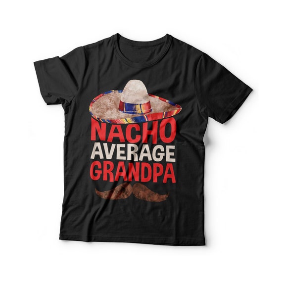 Nacho Average Papa Shirt Cinco De Mayo New Grandpa To Be Nacho Average Papa Shirt Cinco De Mayo New Grandpa To Be