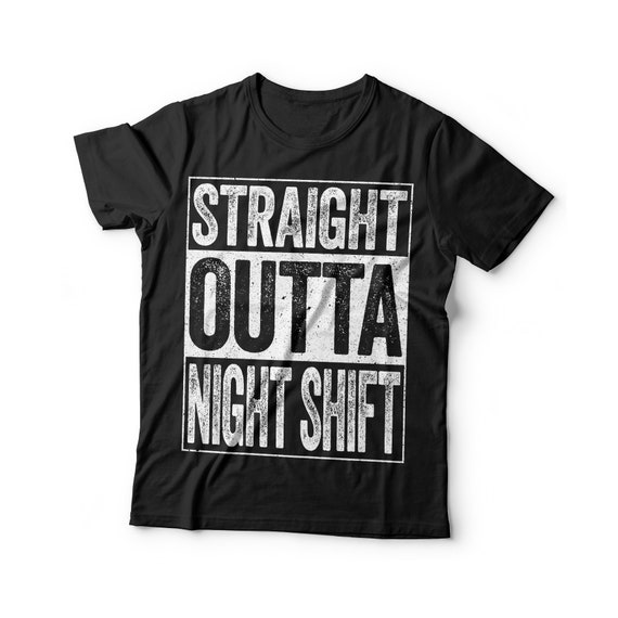 Straight Outta Night Shift T-shirt Unisex Funny Mens Nursing 