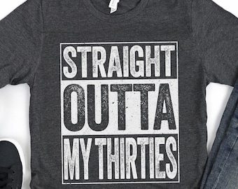 Straight Outta My Thirties T-Shirt - Unisex Mens Womens Funny 40 AF Mens 40th Birthday Shirt - Born in 1986 Gift Vintage BDay TShirt