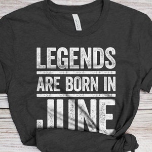 Legends Are Born In June T-Shirt - Unisex Funny Mens Birthday Shirt - Joke Born In June Gift Vintage TShirt for BDay Party
