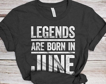 Legends Are Born In June T-Shirt - Unisex Funny Mens Birthday Shirt - Joke Born In June Gift Vintage TShirt for BDay Party