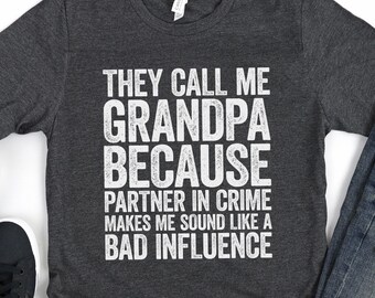 They Call Me Grandpa Because Partner In Crime Makes Me Sound Like A Bad Influence T-Shirt - Funny Mens Best Papa Ever Shirt for Father's Day